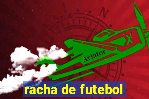 racha de futebol